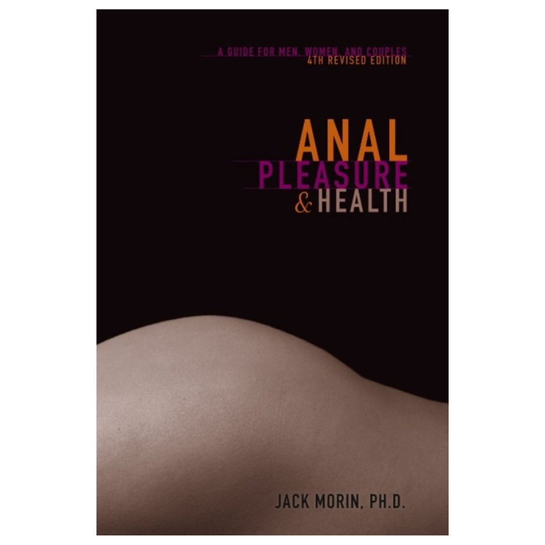Anal Health & Pleasure - Guide for Men, Women & Couples / Morin